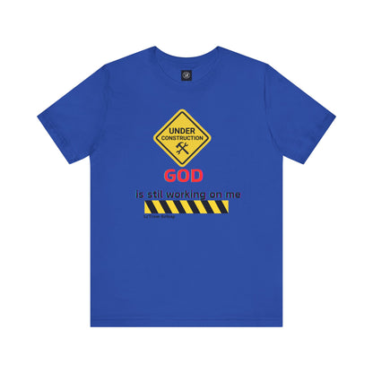 God is still working on me Short Sleeve Tee