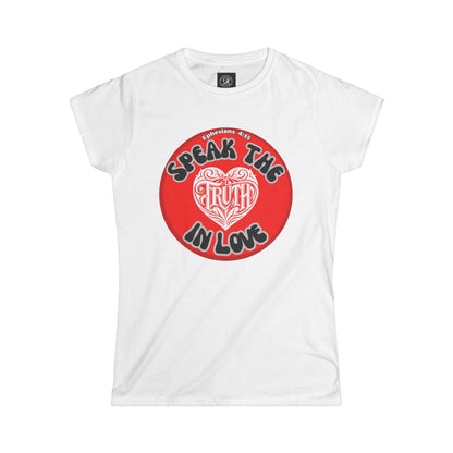 Speak the TRUTH Women's Softstyle Tee